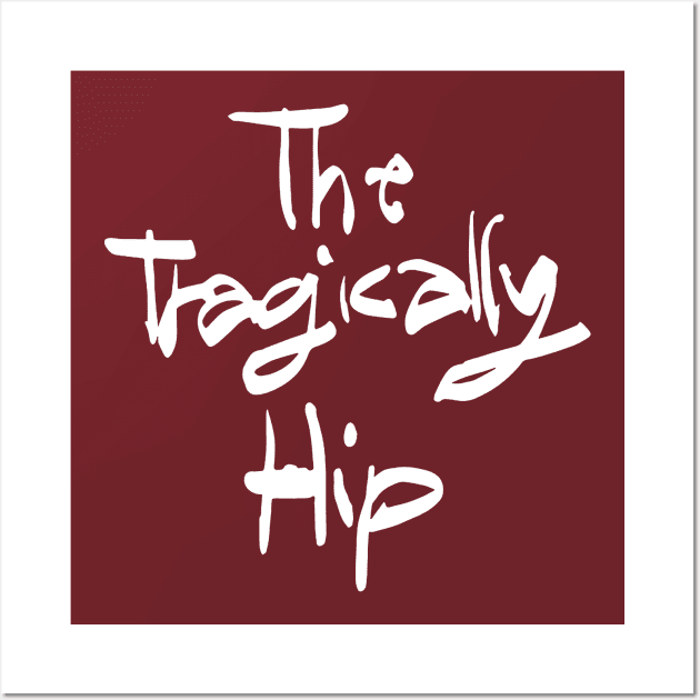 The Tragically Hip Wall Art by CS Designs